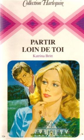 Partir loin de toi : Collection : Collection harlequin n° 326 book