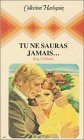 Tu ne sauras jamais,,, : Collection : Collection harlequin n° 341 Books