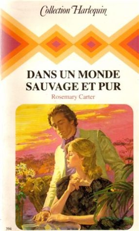Dans un monde sauvage et pur : Collection : Collection harlequin n° 394 Books
