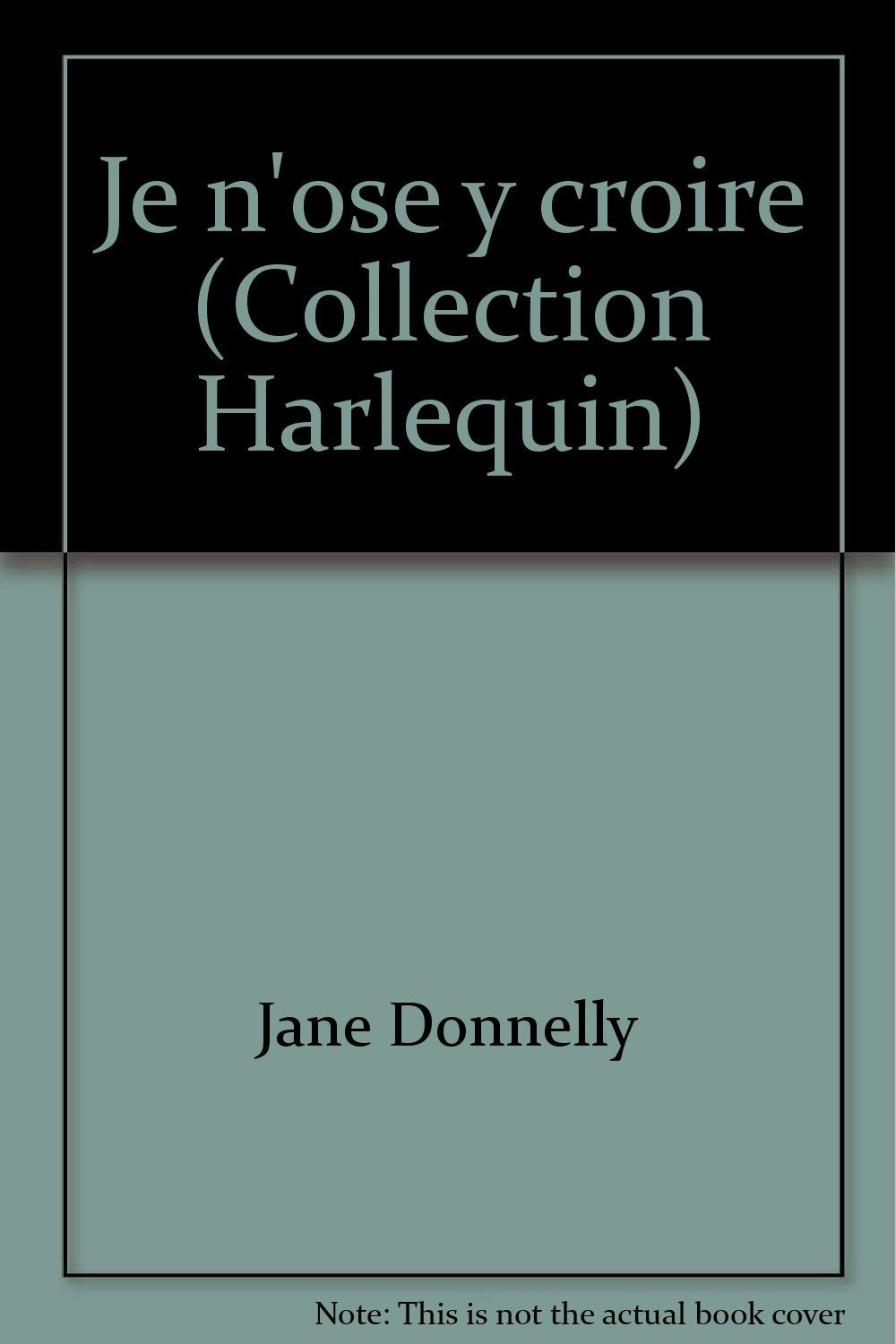 Je n'ose y croire (Collection Harlequin) book