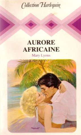 Aurore africaine : Collection : Collection harlequin n° 460 book