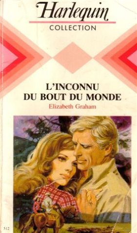 L'inconnu du bout du monde : Collection : harlequin collection n° 512 book