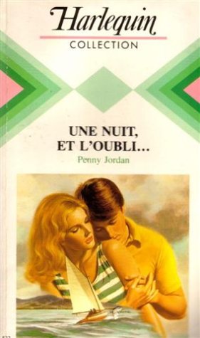 Une nuit, et l'oubli : Collection : Harlequin collection n° 522 book
