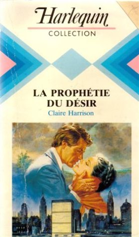 La prophétie du désir : Collection : Harlequin collection n° 538 Books