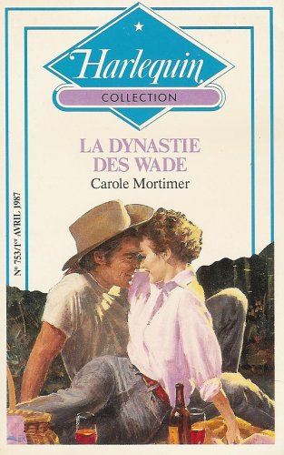 La dynastie des Wade : Collection : Harlequin collection n° 753 book