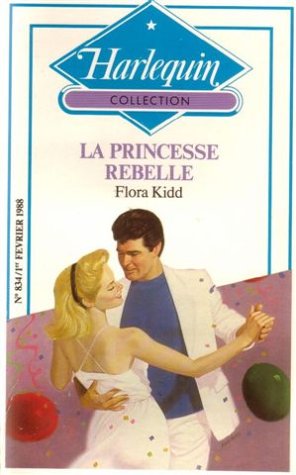 La princesse rebelle : Collection : Harlequin collection n° 834 book