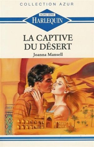La captive du Désert : Collection : Harlequin collection azur n° HS book