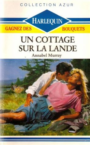 Un cottage sur la lande : Collection : Collection azur n° 990 Books