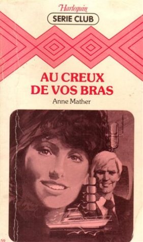 Au creux de vos bras : Collection : Harlequin série club n° 159 Books