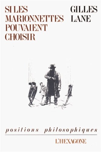 Si les marionnettes pouvaient choisir: Recherches sur les droits, l'obligation morale, et les valeurs (Collection Positions philosophiques) (French Edition) Books