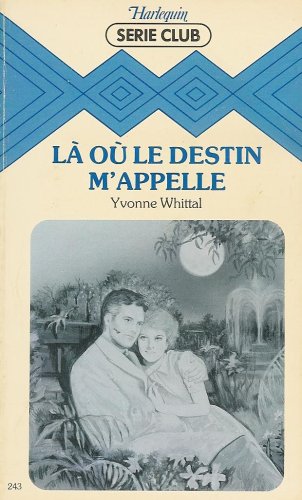 Là où le destin m'appelle : Collection : Harlequin série club n° 243 book