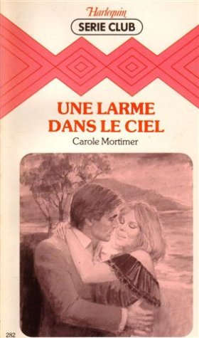 Une larme dans le ciel : Collection : Harlequin série club n° 282 Books