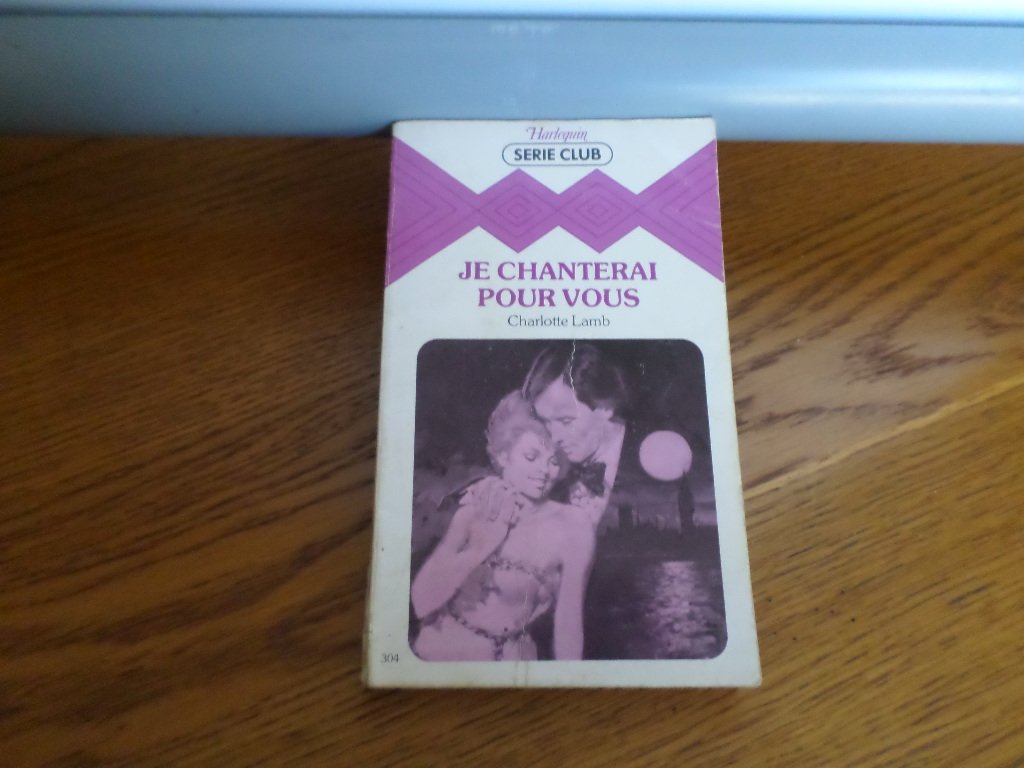 Je chanterai pour vous : Collection : Harlequin série club n° 304 Books