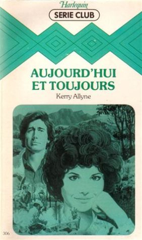 Aujourd'hui et toujours: collection: Harlequin série club n° 306 Books
