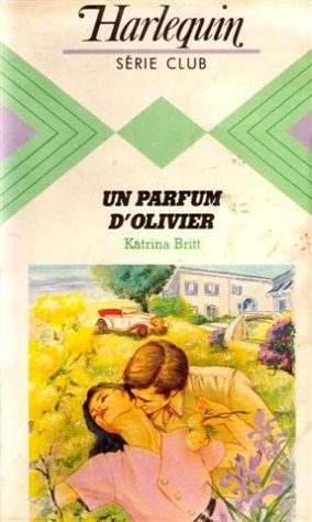 Un parfum d'olivier : Collection : Harlequin série club n° 376 book