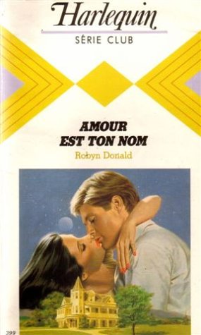 Amour est ton nom : Collection : Harlequin série club n° 399 Books