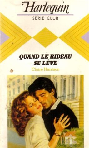 Quand le rideau se lève : collection : Harlequin série club n° 429 Books