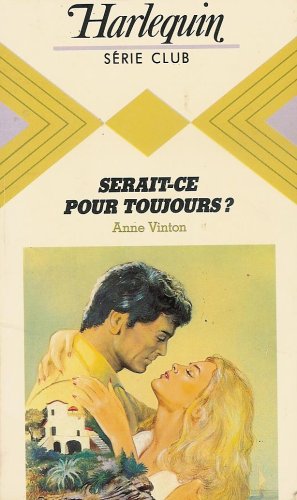 Serait-ce pour toujours ? : Collection : Harlequin série club n° 453 book