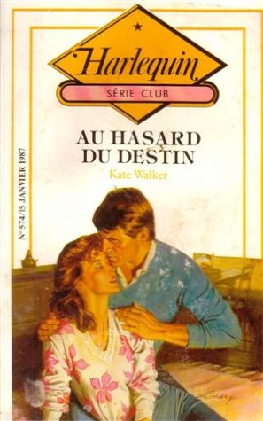 Au hasard du destin : Collection : Harlequin série club n° 574 book