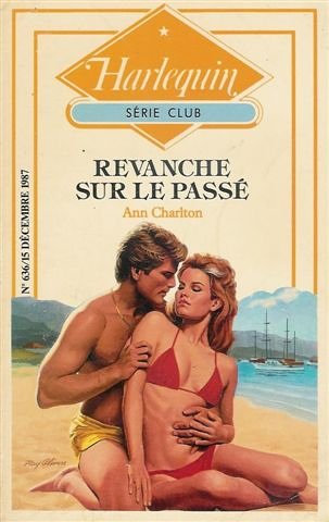 Revanche sur le passé : Collection : Harlequin série club n° 636 Books