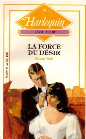 La force du désir: Collection: Harlequin série club n° 659 Books