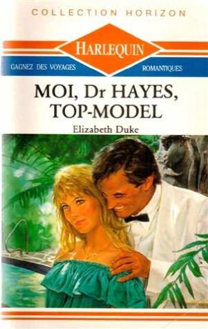 Moi, Dr Hayes, top-model : Collection : collection horizon n° 844 book