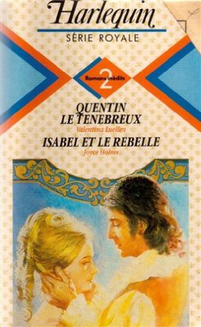 Quentin le tenebreux suivi de Isabel et le rebelle : Collection : Harlequin série royale n° 124 Books