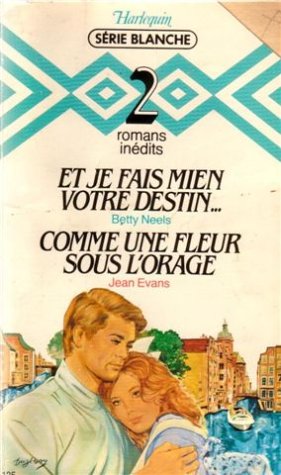 Et je fais mien votre destin suivi de Comme une fleur sous l'orage : Collection : Harlequin série blanche n° 125 Books