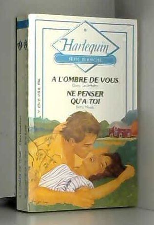 A l'ombre de vous ; Ne penser qu'à toi Books