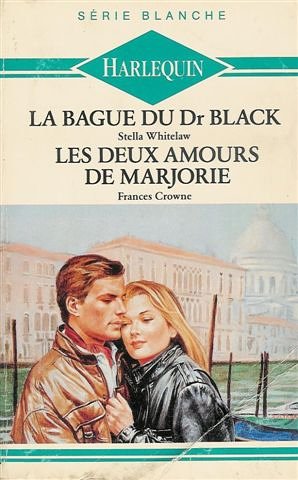 La bague du Dr Black suivi par Les deux amours de Marjorie : Collection : Harlequin série blanche n° 213 book