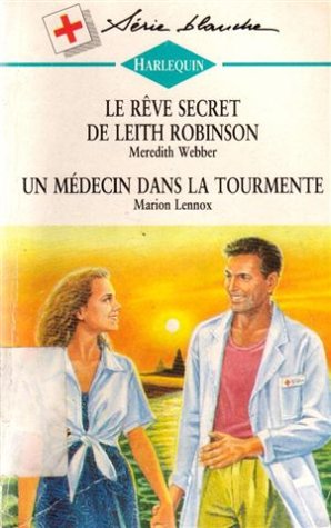 Le rêve secret de Leith Robinson suivi de Un médecin dans la tourmente : Collection : Série blanche n° 302 book