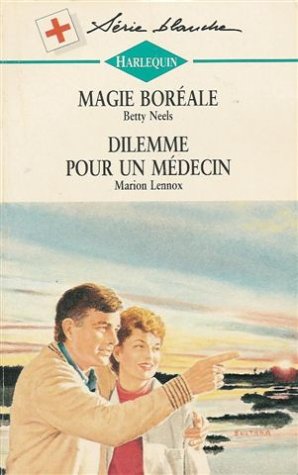 Magie boréale suivi de Dilemme pour un médecin : Collection : Harlequin série blanche n° 318 book