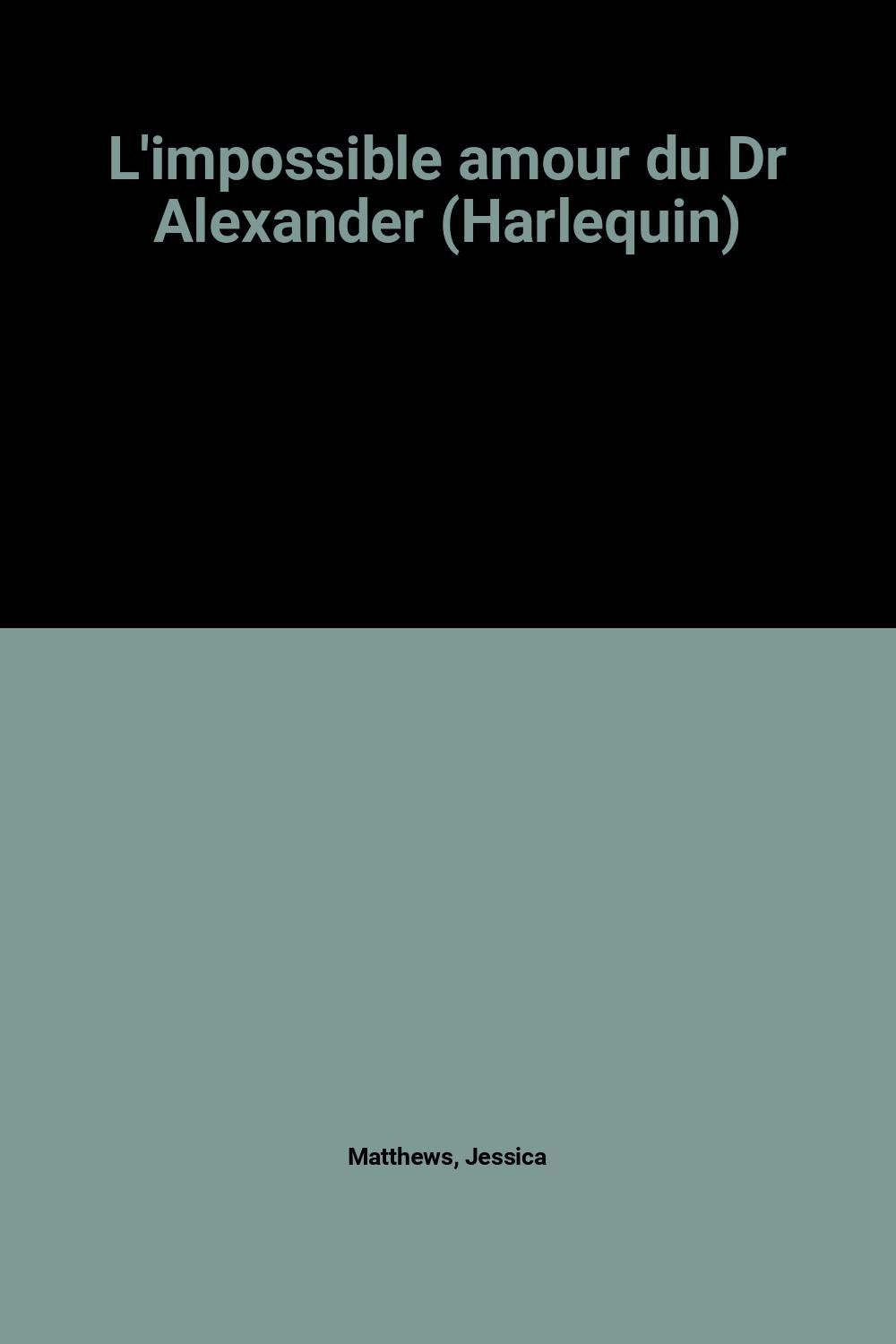 L'impossible amour du Dr Alexander (Harlequin) Books