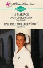 Le mariage d'un chirurgien suivi de Un douloureuse vérité : Collection : Harlequin série blanche n° 379 Books