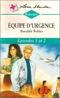 Equipe d'urgence : Episode 1 & 2 : Collection : Harlequin série blanche n° 381 Books