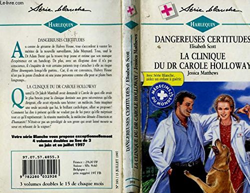 Dangereuses certitudes suivi par La clinique du Dr Carole Holloway : Collection : Harlequin série blanche n° 393 Books