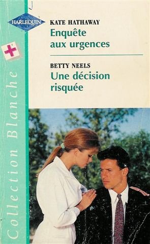 Enquête aux urgence suivi par Une décision risquée : Collection : Harlequin collection blanche n° 453 Books