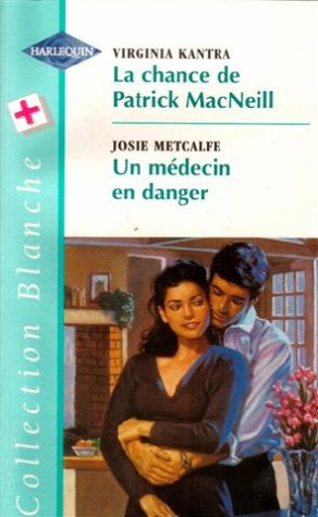 La chance de Patrick MacNeill suivi de Un médecin en danger : Collection : Collection blanche n° 477 Books