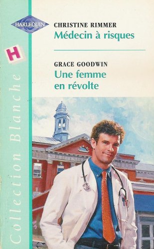 Médecin à risque suivi de Une femme en révolte : Collection : Harlequin collection blanche n° 503 Books