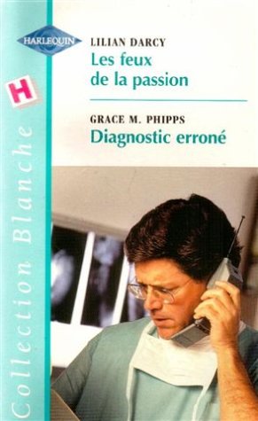 Les feux de la passion suivi de Diagnostic erroné : Collection : Collection blanche n° 545 Books