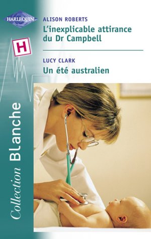 L'Inexplicable attirance du Dr Campbell, suivi de "Un été australien" book