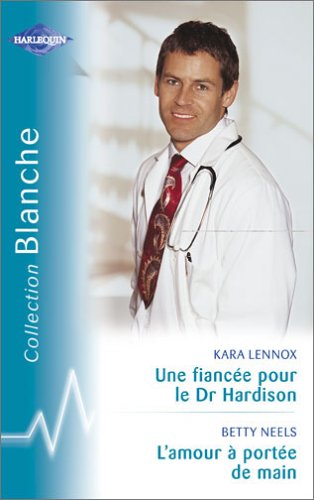 L'amour à portée de main - Une fiancée pour le Dr Hardison Books