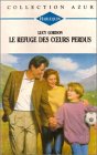 Le refuge des c urs perdus : Collection : Harlequin collection azur n° 1420 book