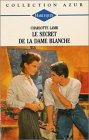 Le secret de la dame blanche : Collection : Collection azur n° 1458 book