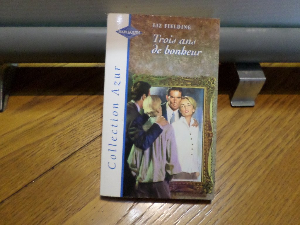 Trois ans de bonheur : Collection : Harlequin collection azur n° 1822 Books