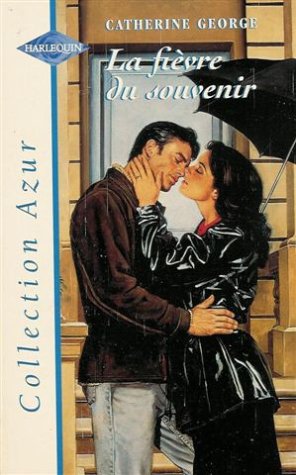 La fièvre du souvenir : Collection : Harlequin azur n° 1894 book