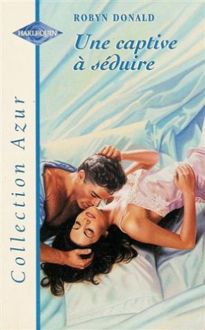 Une captive à séduire : Collection : harlequin azur n° 1960 book