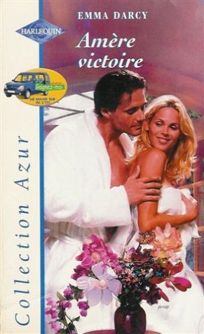 Amère victoire : Collection : Harlequin azur n° 2029 Books
