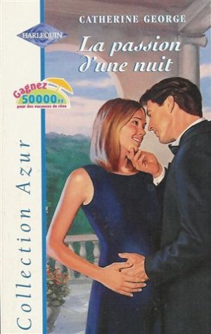 La passion d'une nuit : Collection : Harlequin collection azur n° 2121 Books