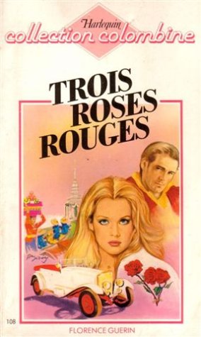 Trois roses rouges : Collection : Harlequin collection colombine n° 108 Books